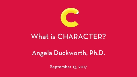 Thumbnail for entry Angela Duckworth, Ph.D. - What is Character?