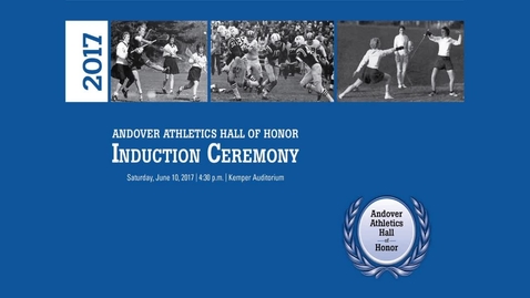 Thumbnail for Andover Athletics Hall of Honor 2017 - Induction Ceremony