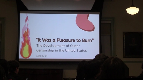 Thumbnail for entry Brace Fellow: Anna Du '24 - &quot;It Was a Pleasure to Burn&quot; - The Development of Queer Censorship in the United States