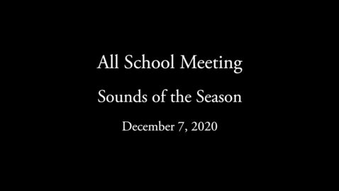 Thumbnail for entry All School Meeting 2020 12-07 - Sounds of the Season