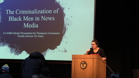 Thumbnail for CAMD Scholar - Thompson Uwanomen - The Criminalization of Black Men in News Media - MLK  Day 2019