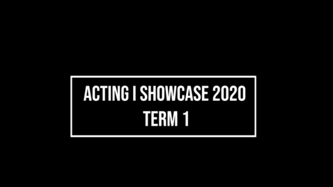 Thumbnail for entry Fall 2020 Acting I Showcase