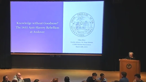 Thumbnail for CAMD Scholar -  Chloe Rhee '24 - Knowledge without Goodness? The 1835 Anti-Slavery Rebellion at Andover