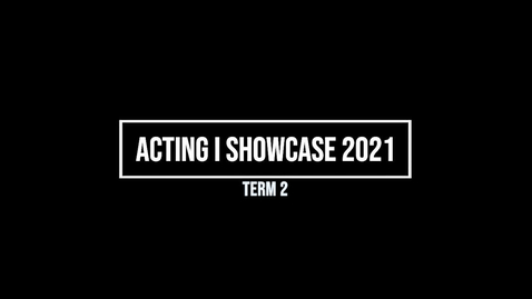 Thumbnail for entry Winter 2021 Acting I Showcase