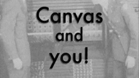 Thumbnail for entry Canvas and you!