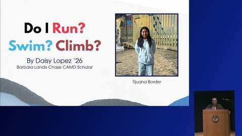Thumbnail for CAMD Scholar Daisy Lopez Vargas ‘26 - Do I Run? Swim? Climb? The Untold Experiences of Mexican Migrants Crossing the US/Mexican Border
