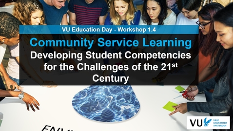 Thumbnail for entry VU Education Day Workshop: Community Service Learning - Developing Student Competencies for the Challenges of the 21st Century