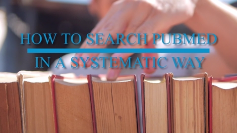 Thumbnail for entry How to Search For Scientific Literature in PubMed in a Systematic Way