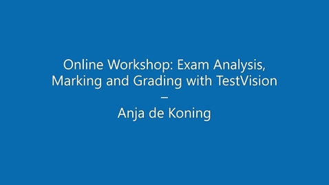 Thumbnail for entry Online Workshop Exam analysis, marking and grading with TestVision by Anja de Koning
