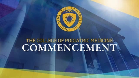 Thumbnail for entry Kent State University, College of Podiatric Medicine, May 2020 Commencement