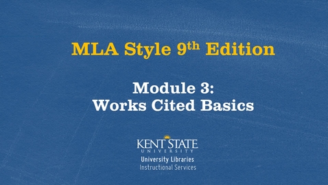 Thumbnail for entry MLA 9th Edition: Module 3- Works Cited Basics