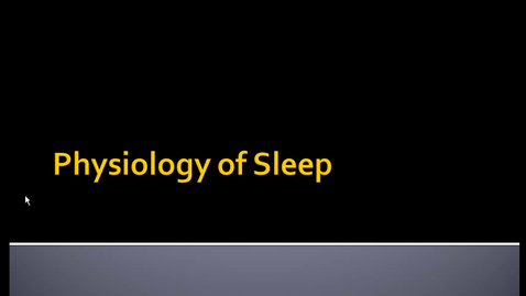 Thumbnail for entry Physiology of Sleep