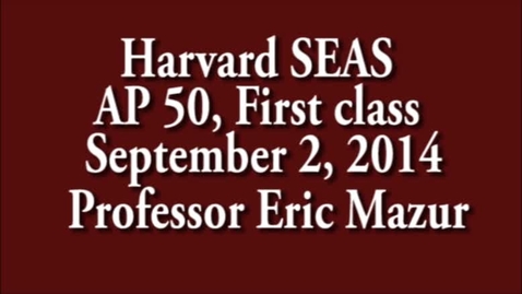 Thumbnail for entry AP 50 1st class 9/3/14, Professor Mazur