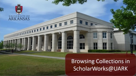 Thumbnail for entry Browsing Collections in ScholarWorks@UARK