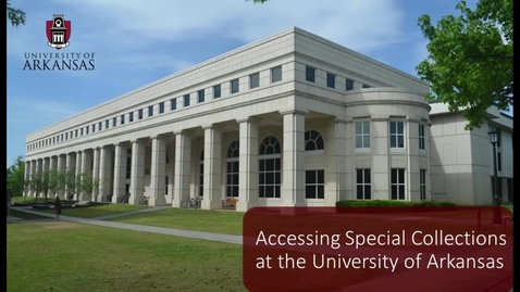 Thumbnail for Accessing Special Collections at the University of Arkansas