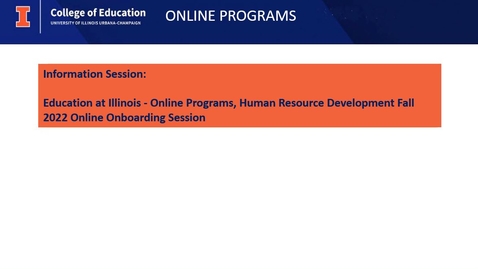 Thumbnail for entry Education at Illinois - Online Programs, Human Resource Development Fall 2022 Online Onboarding Session