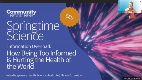 Thumbnail for entry Springtime Science 2022 - Information Overload: How Being Too Informed is Hurting the Health of the World