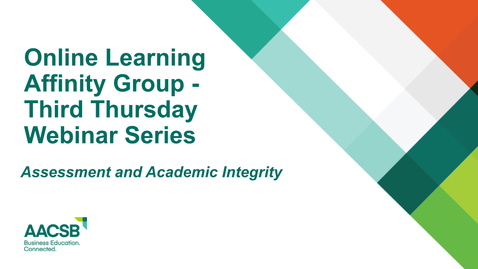 Thumbnail for entry AACSB Online Learning Affinity Group Third Thursday Webinar: Assessment and Academic Integrity