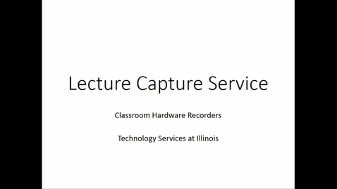Thumbnail for entry Lecture Capture Illinois: Hardware recording and enhanced viewing