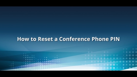 Thumbnail for entry How to Reset a Conference Phone PIN
