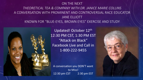 Thumbnail for entry Theoretical Tea and Company with Dr. Janice Marie Collins, A Conversation on Race with Jane Elliott Part 1