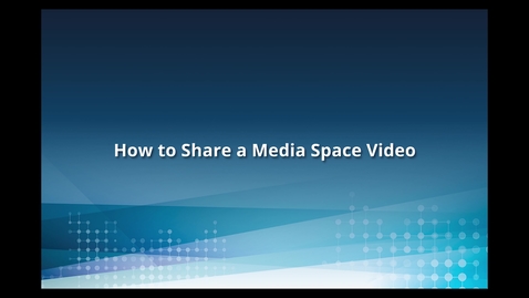 Thumbnail for entry How to Share Media Space Videos