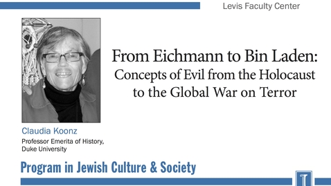 Thumbnail for entry From Eichmann to Bin Laden: Concepts of Evil from the Holocaust to the Global War on Terror