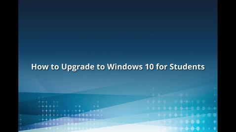 Thumbnail for entry How to Upgrade to Windows 10 for Students