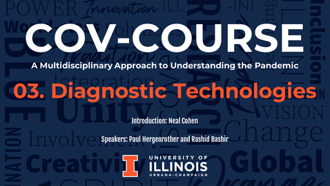 Thumbnail for entry 03. Diagnostic Technologies, COV-Course: A Multidisciplinary Approach to Understanding the Pandemic