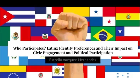 Thumbnail for entry Who Participates? Latinx Identity Preferences and Their Impact on Civic Engagement and Political Participation