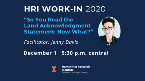 Thumbnail for entry HRI Work-In 2020: So You Read the Land Acknowledgment Statement: Now What?