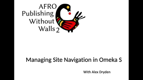 Thumbnail for entry Managing Site Navigation in Omeka S