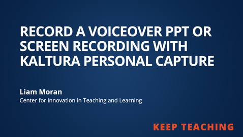 Thumbnail for entry Keep Teaching: Record a Voice Over PPT or Screen Recording Lecture with Kaltura Capture Space