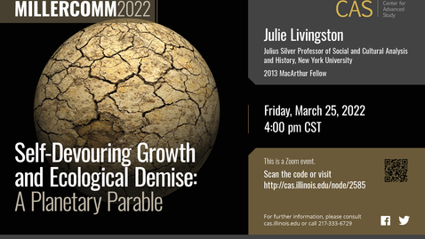 Thumbnail for entry Julie Livingston, Self-Devouring Growth, MillerComm2022