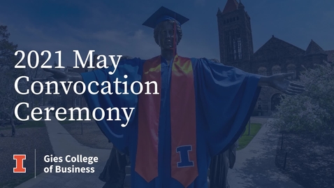 Thumbnail for entry Gies Business Convocation May 2021 – Online Programs Graduate Ceremony