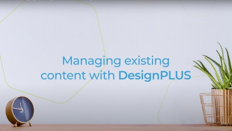 Thumbnail for entry Managing Existing Content with DesignPlus