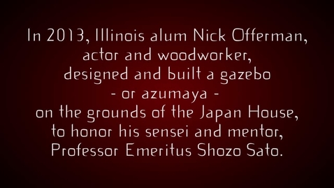 Thumbnail for entry Alumnus Nick Offerman Builds Gazebo in Tribute to Professor Shozo Sato