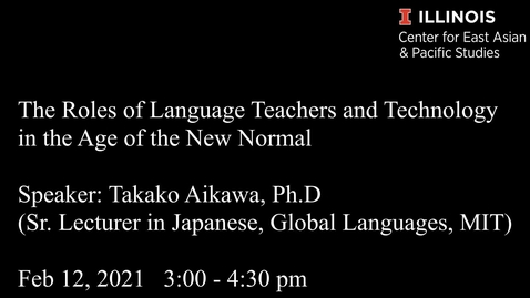 Thumbnail for entry Takako Aikawa - &quot;The Roles of Language Teachers and Technology in the Age of the New Normal&quot;
