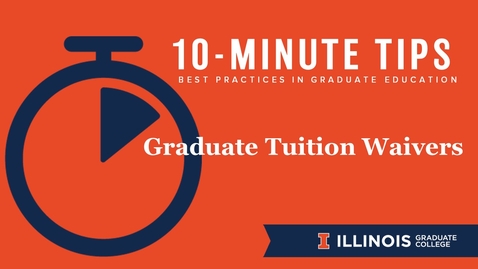 Thumbnail for entry 10-Minute Tips: Graduate Tuition Waivers