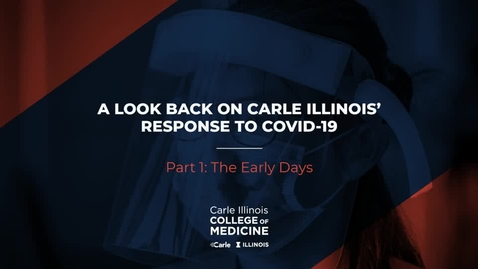 Thumbnail for entry Part 1: The Early Days_ A Look Back on Carle Illinois' Response to COVID-19