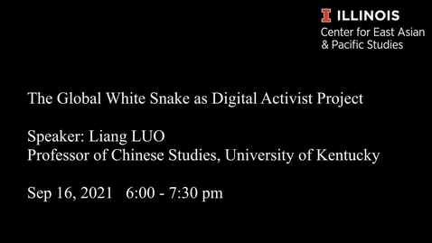 Thumbnail for entry Liang Luo - The Global White Snake as Digital Activist Project
