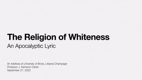 Thumbnail for entry The Religion of Whiteness: An Apocalyptic Lyric (J. Kameron Carter, 2022 Thulin Lecture)
