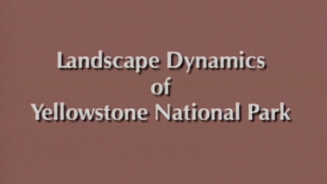 Thumbnail for entry Landscape Dynamics of Yellowstone National Park - Role of Fire 1690 to 1990