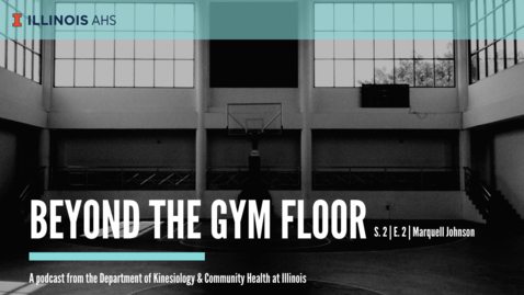 Thumbnail for entry Beyond the Gym Floor-Marquell Johnson