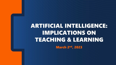Thumbnail for entry Artificial Intelligence: Implications on Teaching &amp; Learning