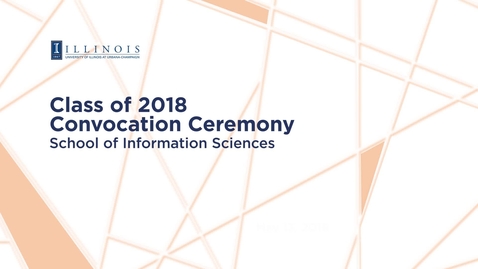 Thumbnail for entry 2018 School of Information Sciences Convocation Ceremony