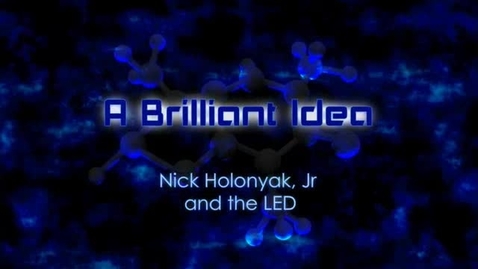 Thumbnail for entry A Brilliant Idea: Nick Holonyak, Jr. and the LED