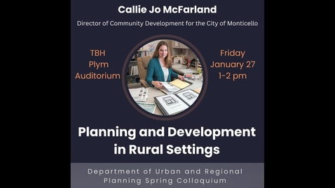 Thumbnail for entry 1-27-2023 Callie McFarland: Planning &amp; Development in Rural Settings