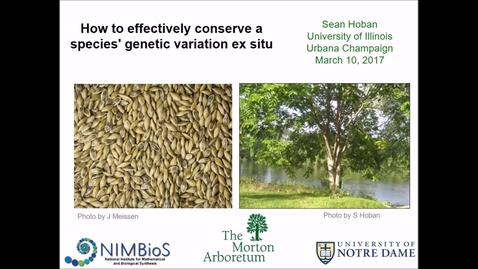 Thumbnail for entry NRES 500 Spring 2017 - Hoban - How to effectively conserve a species' genetic variation ex situ