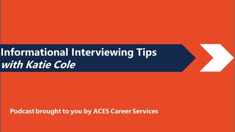 Thumbnail for entry Informational Interviewing Tips with Katie Cole